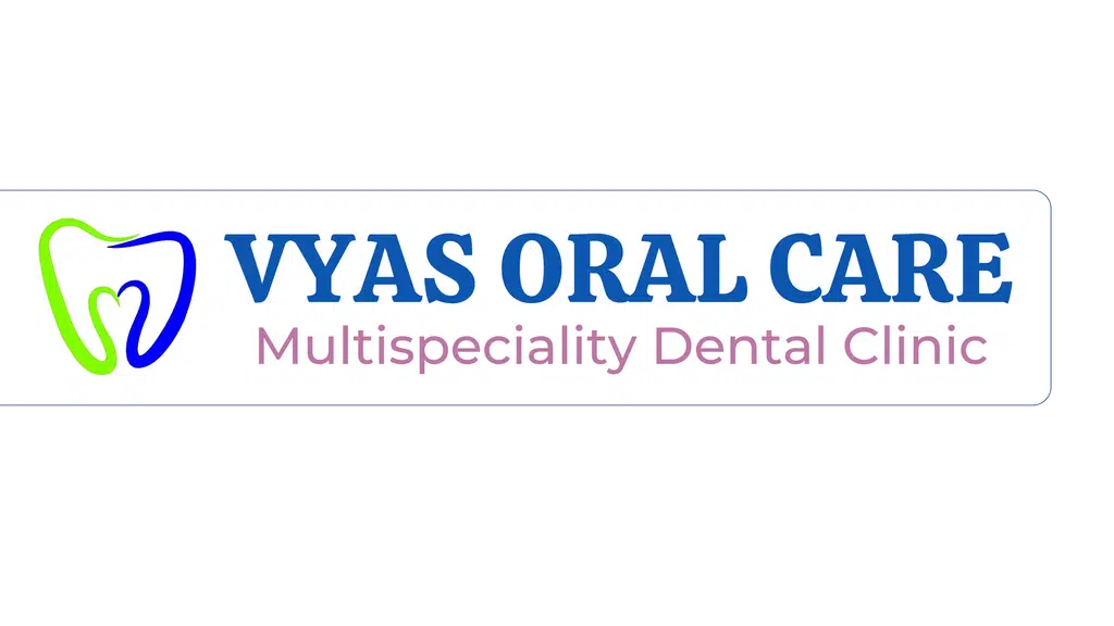 Vyas Oral Care Multi-Speciality Dental Clinic
