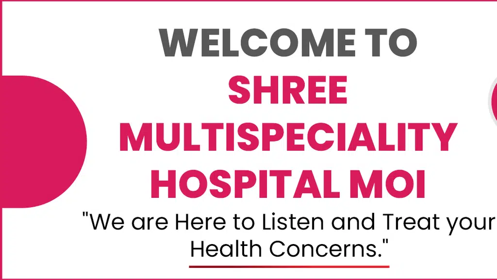Shree Multispeciality Hospital Moi Unit 3