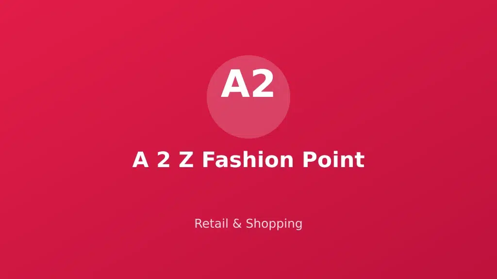 A 2 Z Fashion Point