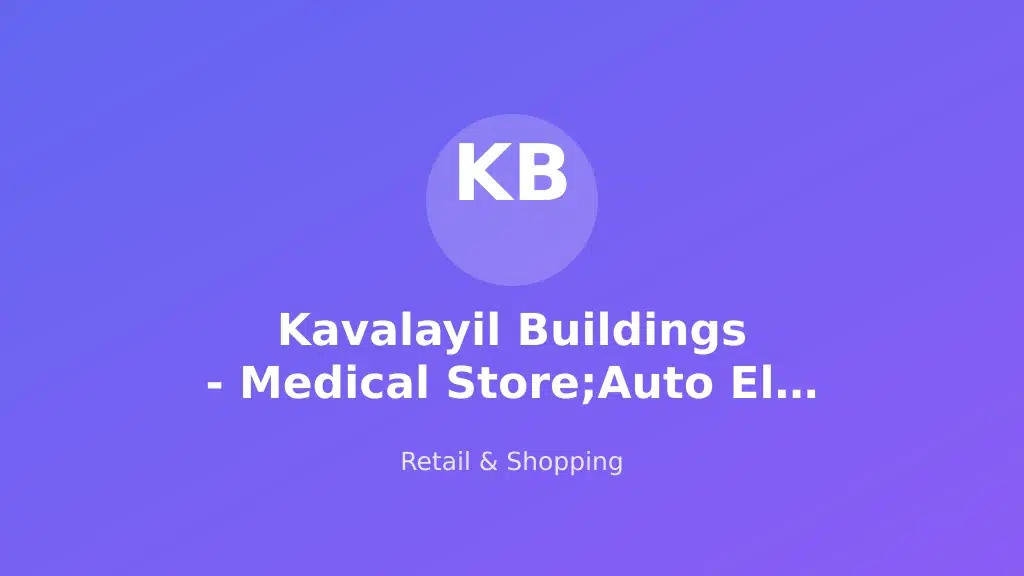Kavalayil Buildings - Medical Store;Auto Electrical Store;Condiments store