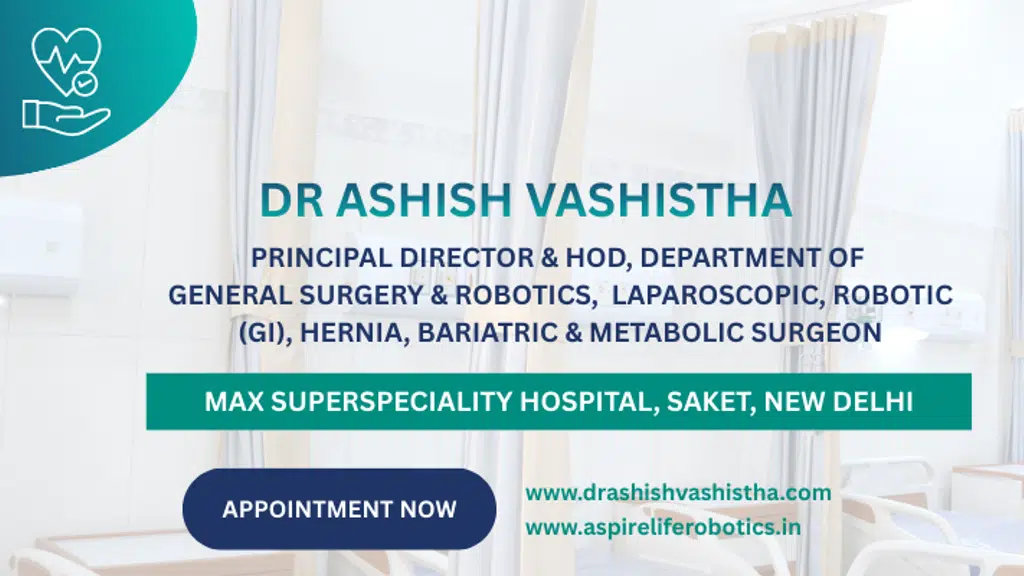 Dr. Ashish Vashistha - Best Hernia Surgeon , Best Gallbladder Surgeon