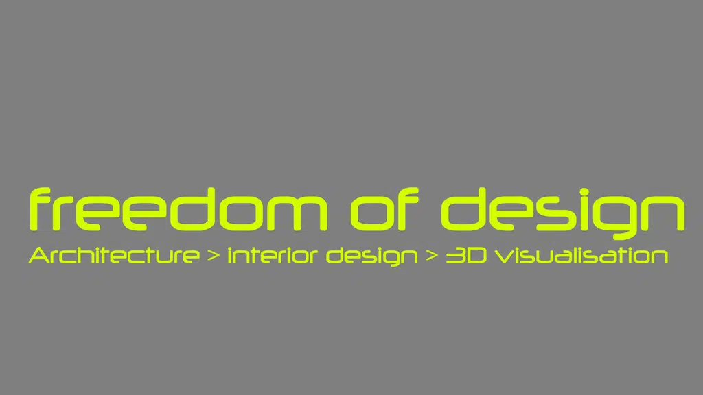 Freedom of Design