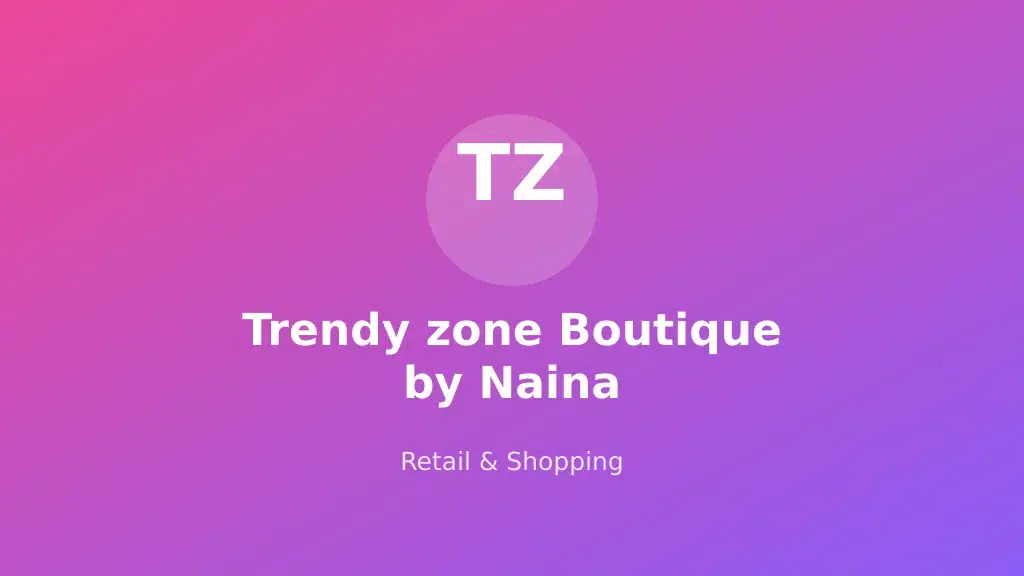 Trendy zone Boutique by Naina
